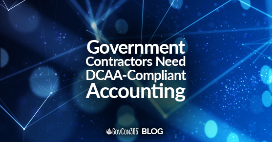 Government Contractors Need DCAA-Compliant Accounting