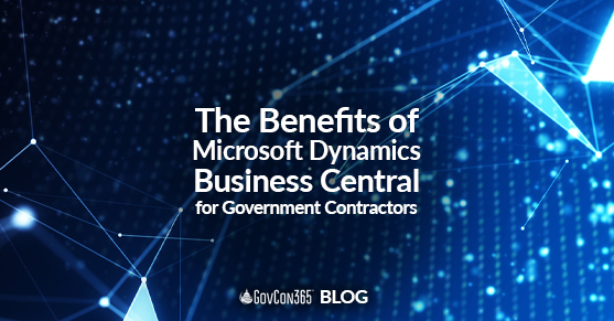 The Benefits of Microsoft Dynamics Business Central for Government Contractors