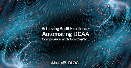 Achieving Audit Excellence: Automating DCAA Compliance with GovCon365
