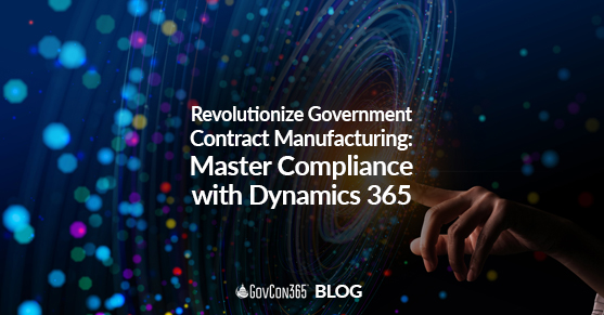 Revolutionize Government Contract Manufacturing: Master Compliance with Dynamics 365
