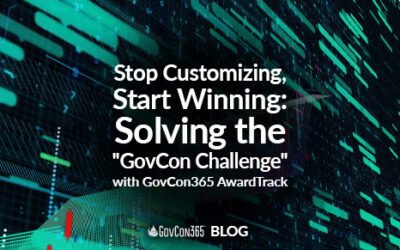 Stop Customizing, Start Winning: Solving the “GovCon Challenge” with GovCon365 AwardTrack