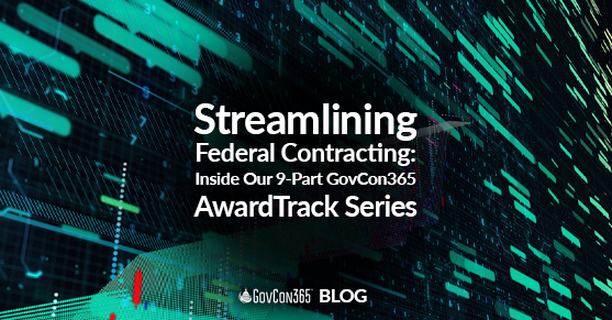 Streamlining Federal Contracting- Inside Our 9-Part GovCon365 AwardTrack Series