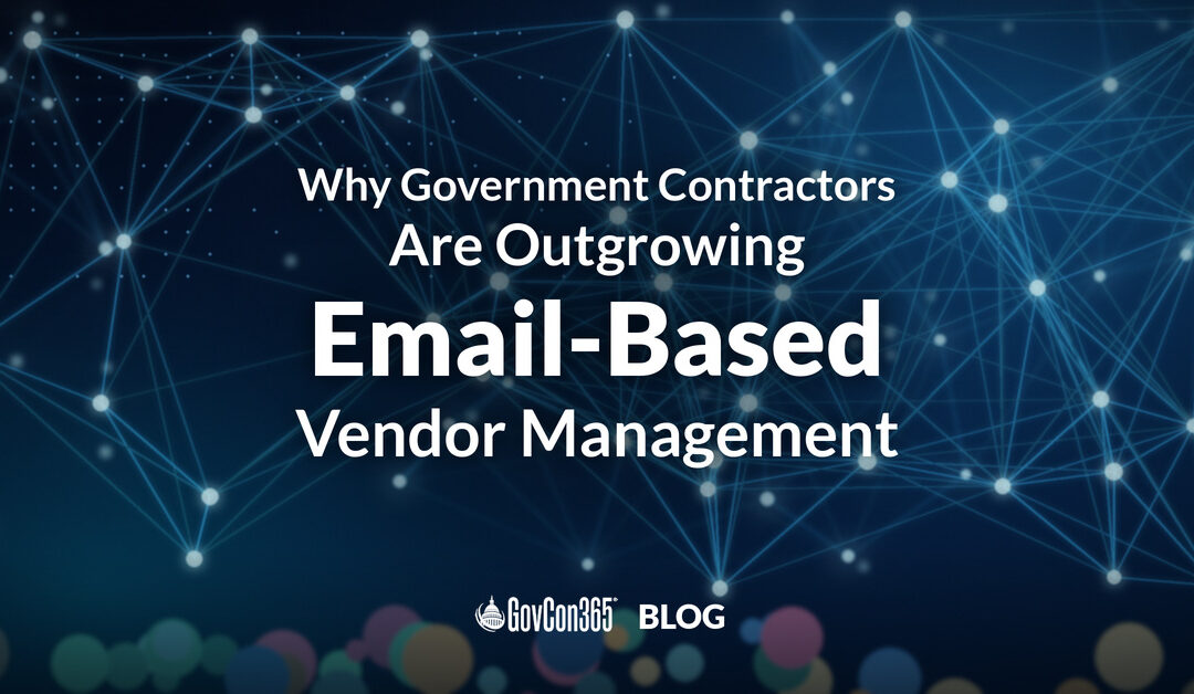 Why Government Contractors Are Outgrowing Email-Based Vendor Management