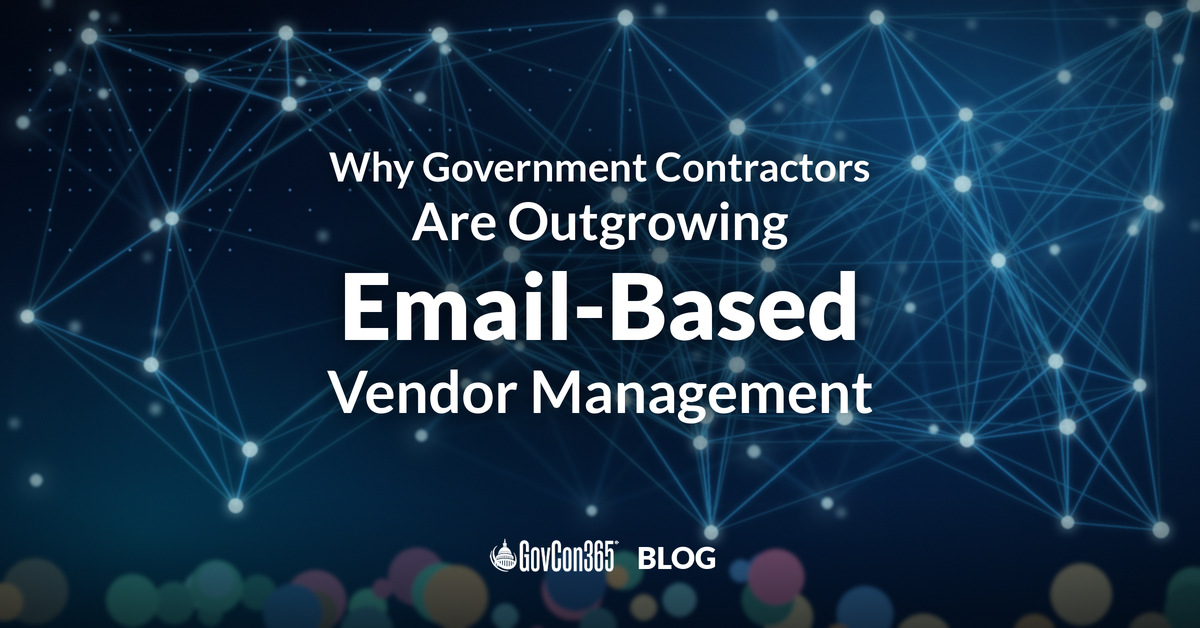 Why Government Contractors Are Outgrowing Email-Based Vendor Management Why Government Contractors Are Outgrowing Email-Based Vendor Management