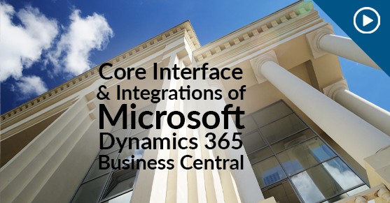 Core Interface and Integrations of Microsoft Dynamics 365 Business Central