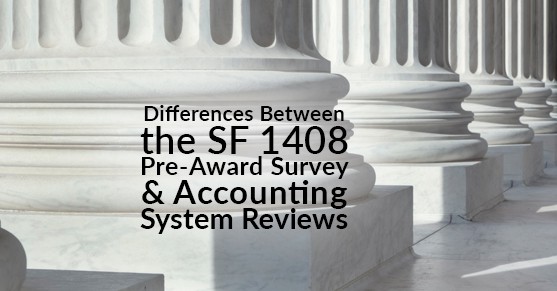 Differences Between the SF 1408 Pre-Award Survey and Accounting System Reviews