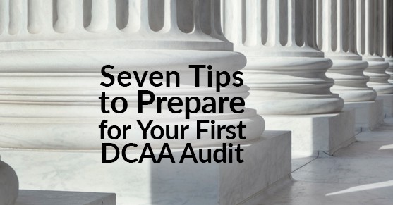 Seven Tips to Prepare for Your First DCAA Audit